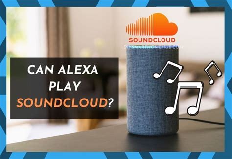 can you connect soundcloud to alexa|Play SoundCloud On Alexa – A Way To Play Your Favorite Tunes